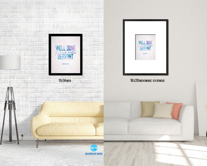 Well Done Good & Faithful Servant, Matthew 25:21 Bible Verse Scripture Frame Print