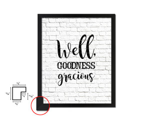 Well Goodness gracious Quote Framed Artwork Print Home Decor Wall Art Gifts