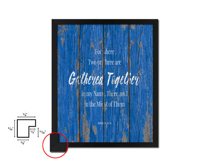 For Where Two or Three Are Gathered Together Quote Framed Print Home Decor Wall Art Gifts