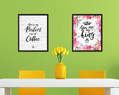You're my perfect cup of coffee Quote Framed Artwork Print Wall Decor Art Gifts