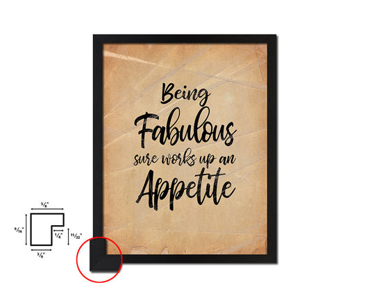 Being fabulous sure works up an appetite Quote Paper Artwork Framed Print Wall Decor Art