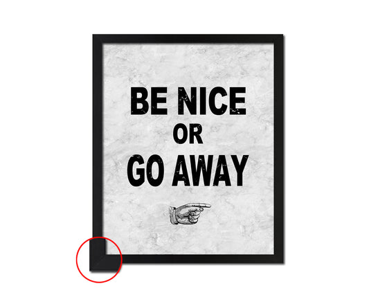 Be Nice or Go Away Quote Framed Print Wall Art Decor Gifts