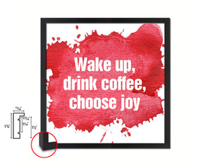 Wake up drink coffee choose joy Quote Framed Print Home Decor Wall Art Gifts