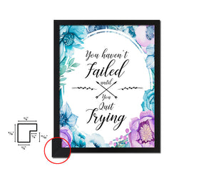 You haven't failed until you quit trying Quote Boho Flower Framed Print Wall Decor Art