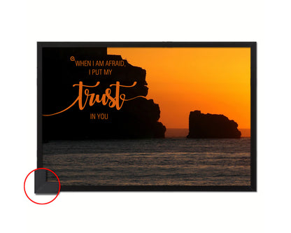 When I am afraid I put my trust in you Bible Verse Scripture Framed Print Wall Decor Art Gifts
