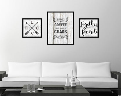 Without coffee there would be chaos & darkness Quote Framed Artwork Print Wall Decor Art Gifts