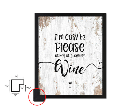 I'm easy to please as long as I have my wine Quote Wood Framed Print Wall Decor Art Gifts