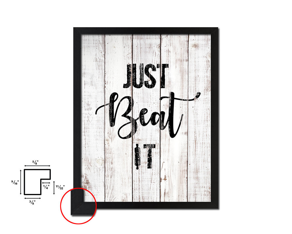 Just beat it White Wash Quote Framed Print Wall Decor Art
