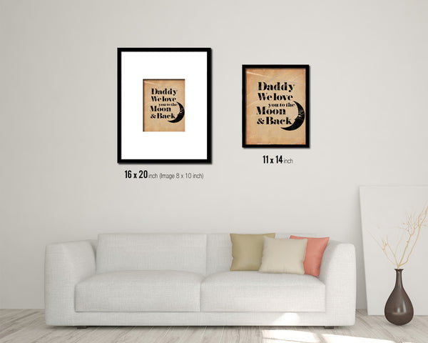 Dad we love you to the moon & back Quote Paper Artwork Framed Print Wall Decor Art