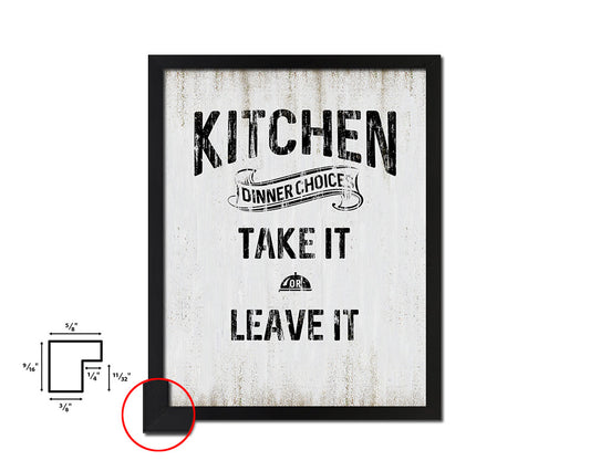 Kitchen Dinner Choices take it or leave it Quote Wood Framed Print Wall Decor Art