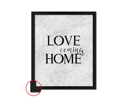 Love coming home Quote Framed Print Wall Art Decor Gifts