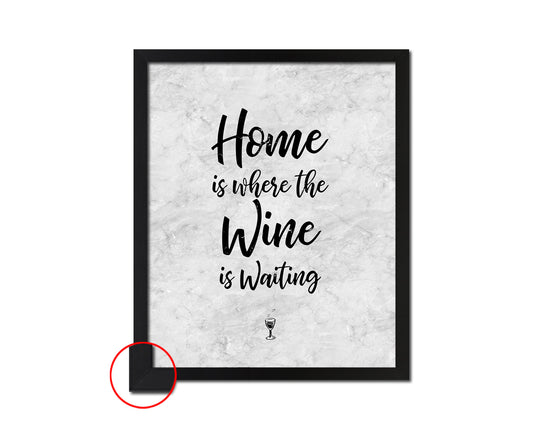 Home is where the wine is waiting Quote Framed Print Wall Art Decor Gifts