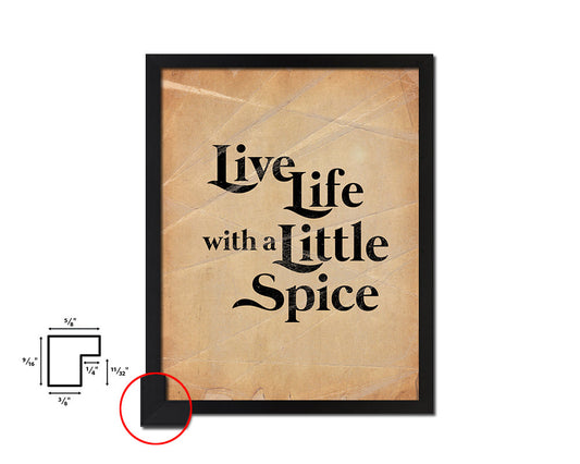 Live life with a little spice Quote Paper Artwork Framed Print Wall Decor Art