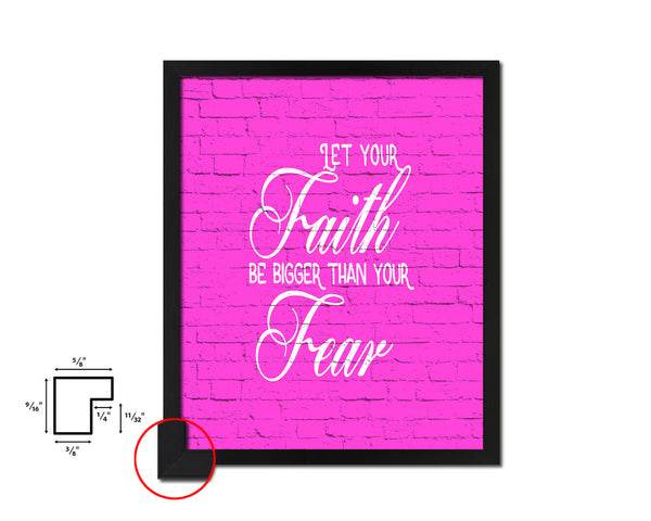 Let your Faith be bigger than your fear Quote Framed Print Home Decor Wall Art Gifts