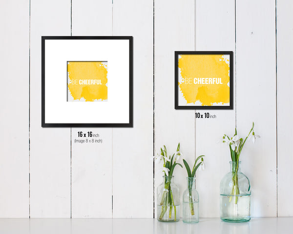 Be Cheerful Quote Saying Framed Print Home Decor Wall Art Gifts