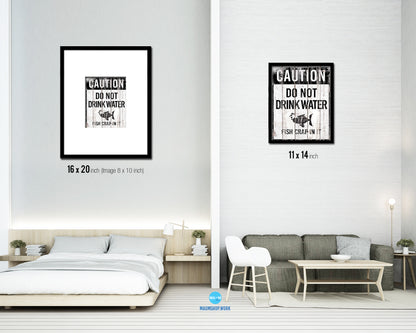 Do not drink water fish crap in it Notice Danger Sign Framed Print Home Decor Wall Art Gifts