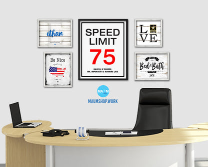 Speed limit 75 unless of course Mr important is running late Notice Danger Sign Framed Print Art