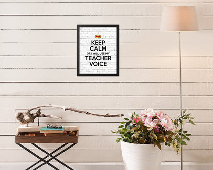 Keep calm or I will use my teacher voice Quote Framed Print Home Decor Wall Art Gifts