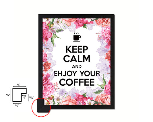 Keep calm and enjoy your coffee Quote Framed Print Home Decor Wall Art Gifts