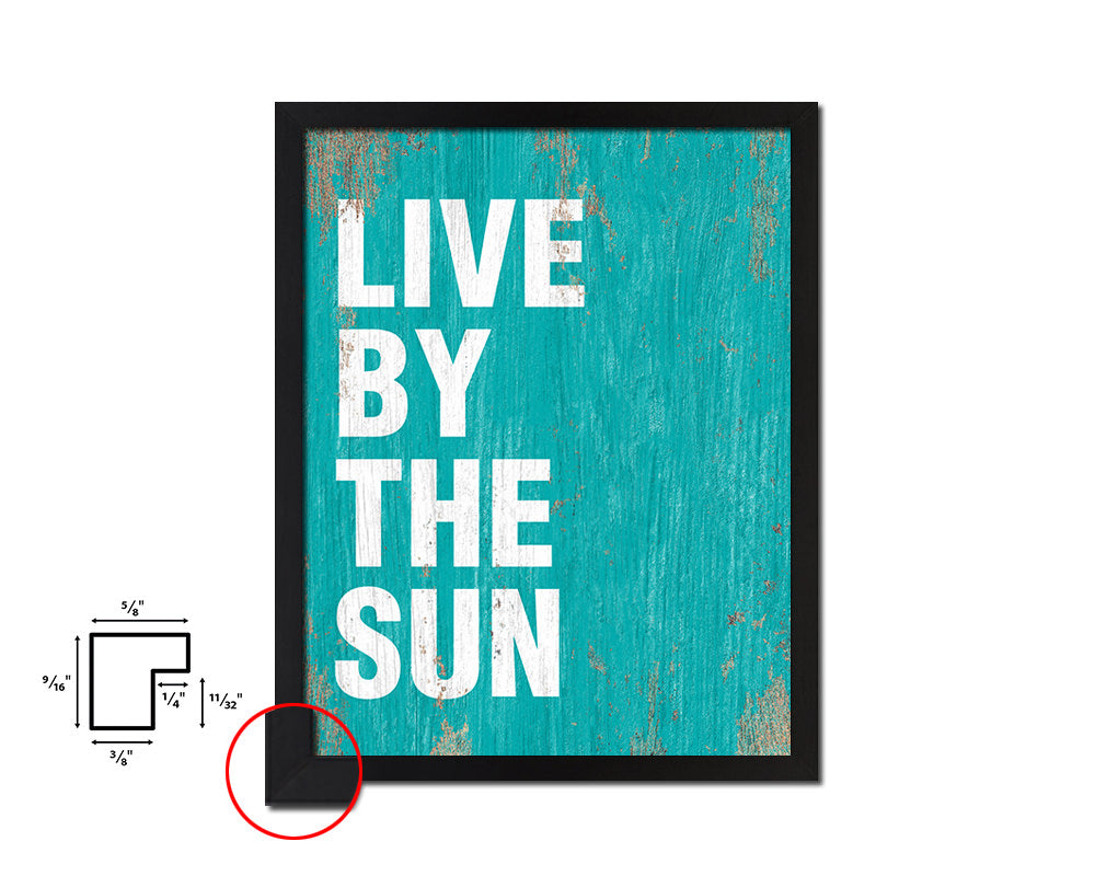 Live by the sun Quote Saying Framed Print Home Decor Wall Art Gifts