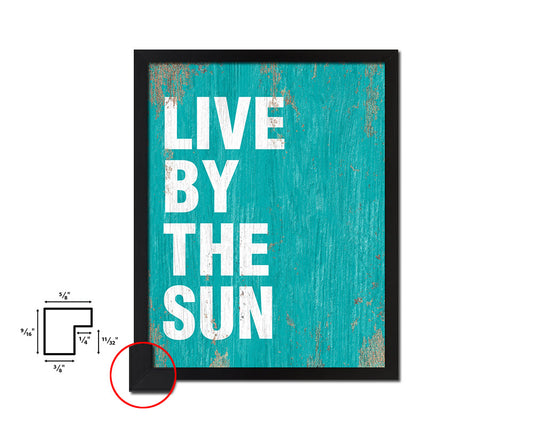 Live by the sun Quote Saying Framed Print Home Decor Wall Art Gifts