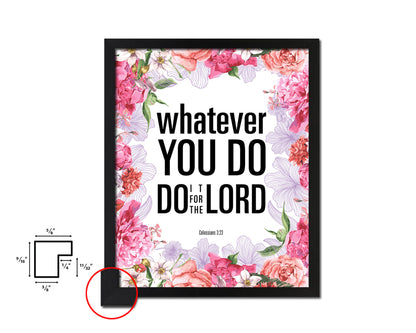 Whatever you do do it for the Lord, Colossians 3-23 Quote Framed Print Home Decor Wall Art Gifts