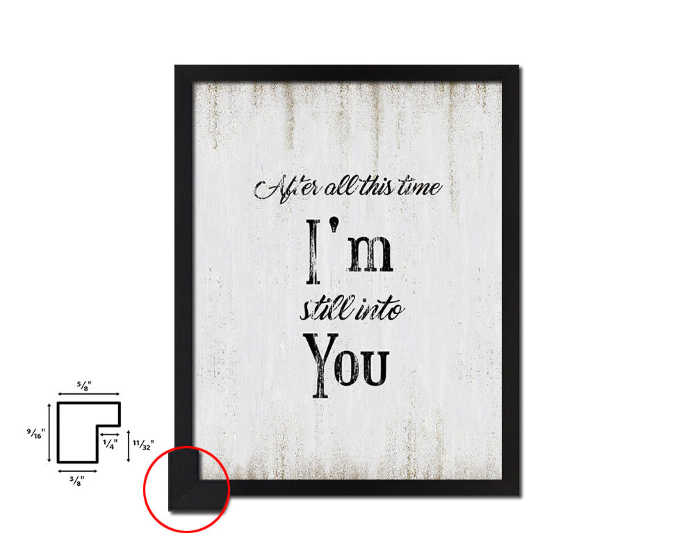 After all this time I'm still into you Quote Wood Framed Print Wall Decor Art