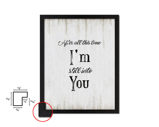 After all this time I'm still into you Quote Wood Framed Print Wall Decor Art