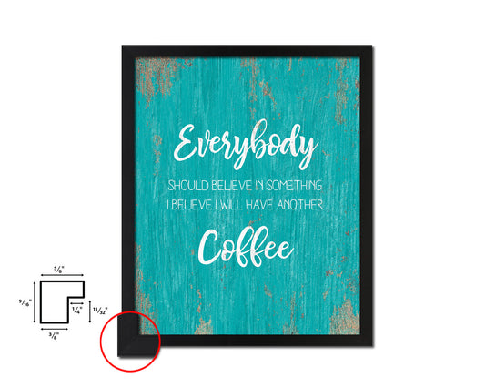 Everybody should believe in something Quotes Framed Print Home Decor Wall Art Gifts