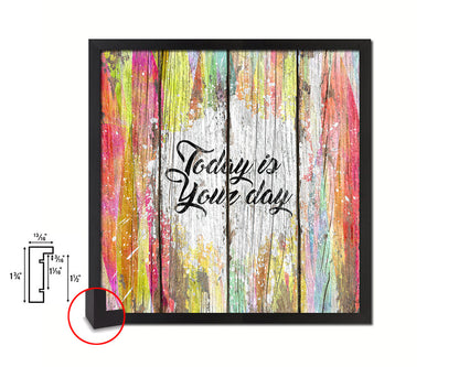 Today is your day Quote Framed Print Home Decor Wall Art Gifts