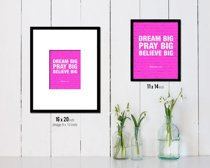 Dream big pray big believe big Quote Framed Print Home Decor Wall Art Gifts
