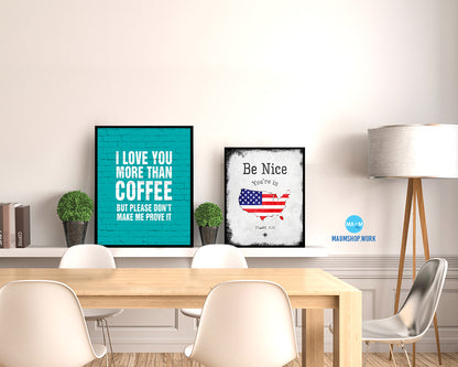 I love you more than coffee Quotes Framed Print Home Decor Wall Art Gifts
