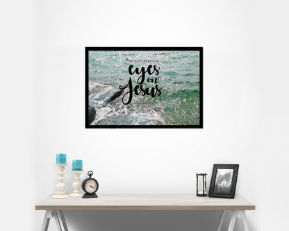 We must keep our eyes on Jesus, Hebrews 12:2 Bible Verse Scripture Framed Art