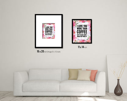 I love you more than coffee Quote Framed Artwork Print Wall Decor Art Gifts