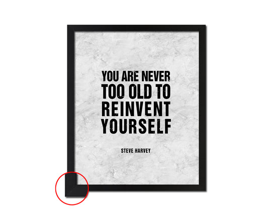 You are never too old to reinvent yourself, Steve Harvey Motivational Quote Framed Art