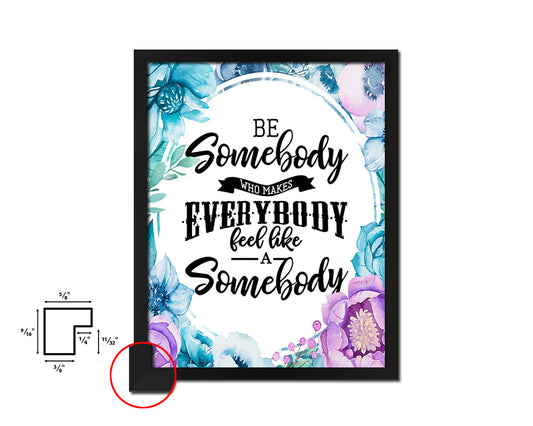 Be somebody who makes everybody Quote Boho Flower Framed Print Wall Decor Art