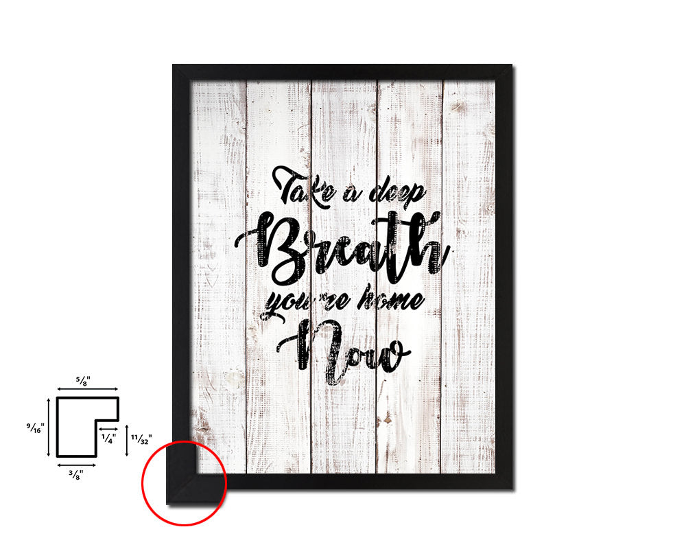 Take a deep breath, you're home now White Wash Quote Framed Print Wall Decor Art