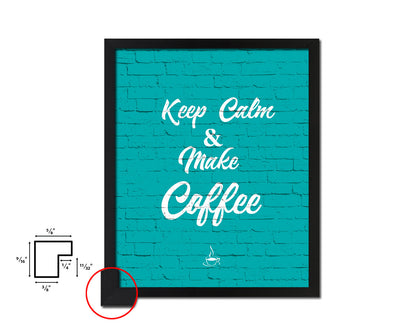 Keep calm & make coffee Quotes Framed Print Home Decor Wall Art Gifts