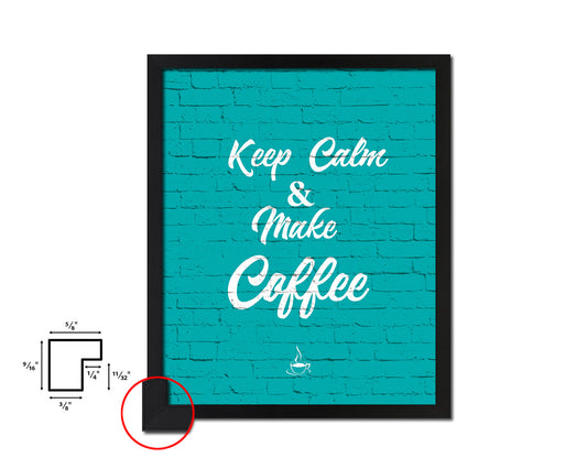 Keep calm & make coffee Quotes Framed Print Home Decor Wall Art Gifts