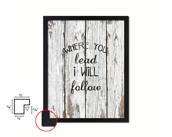 Where you lead I will follow Quote Framed Print Home Decor Wall Art Gifts