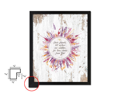 Dear friends, let us love on another, John 4:7 Quote Wood Framed Print Home Decor Wall Art Gifts