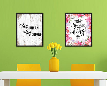 Half human, half coffee Quote Framed Artwork Print Wall Decor Art Gifts
