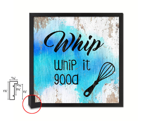 Whip whip it good Quote Framed Print Home Decor Wall Art Gifts