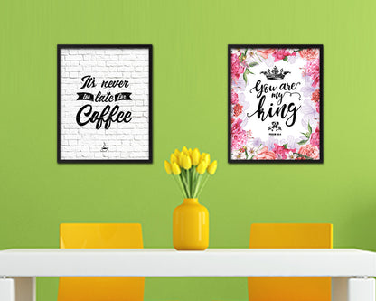 It's never too late for coffee Quote Framed Artwork Print Wall Decor Art Gifts