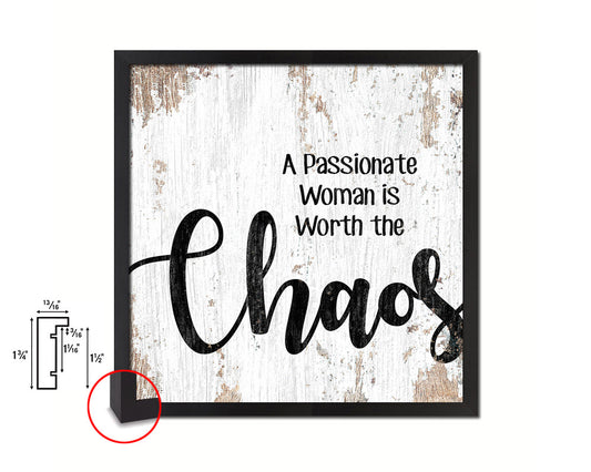 A passionate woman is worth the chaos Quote Framed Print Home Decor Wall Art Gifts