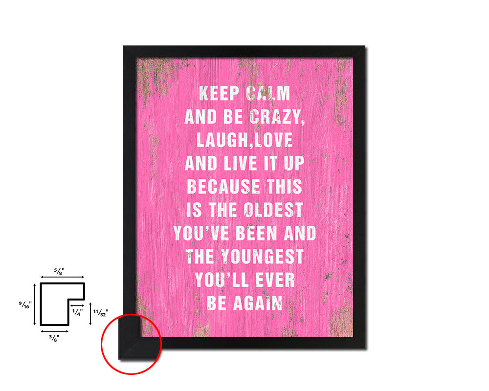 Keep calm and be crazy laugh love and live it up Quote Framed Print Home Decor Wall Art Gifts