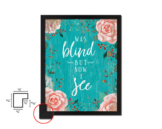 Was blind but now I see Quote Saying Framed Print Home Decor Wall Art Gifts