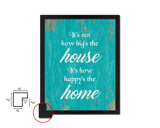 It's not how big's the house It's how happy's the home Quote Framed Print Wall Decor Art Gifts