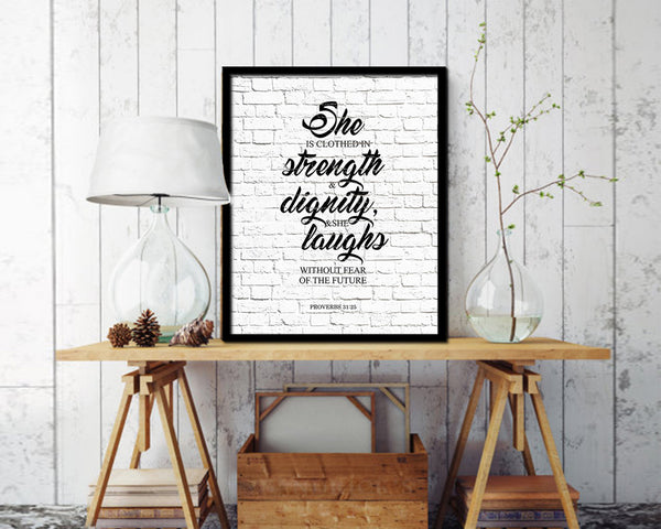She is clothed in strength, Proverbs 31:25 Quote Framed Print Home Decor Wall Art Gifts
