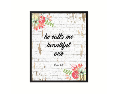 He calls me beautiful one, Psalm 2:10 Quote Wood Framed Print Home Decor Wall Art Gifts
